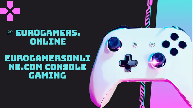 eurogamersonline.com console gaming
